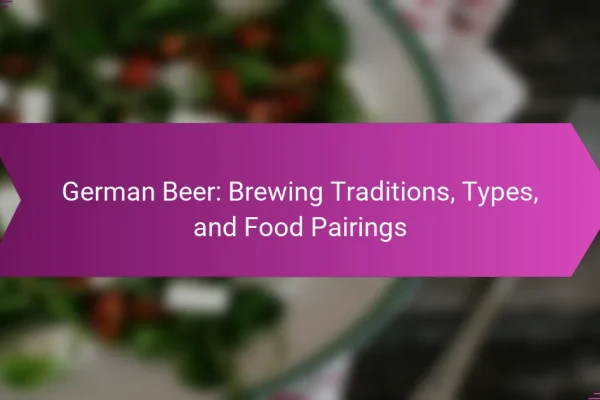 German Beer: Brewing Traditions, Types, and Food Pairings