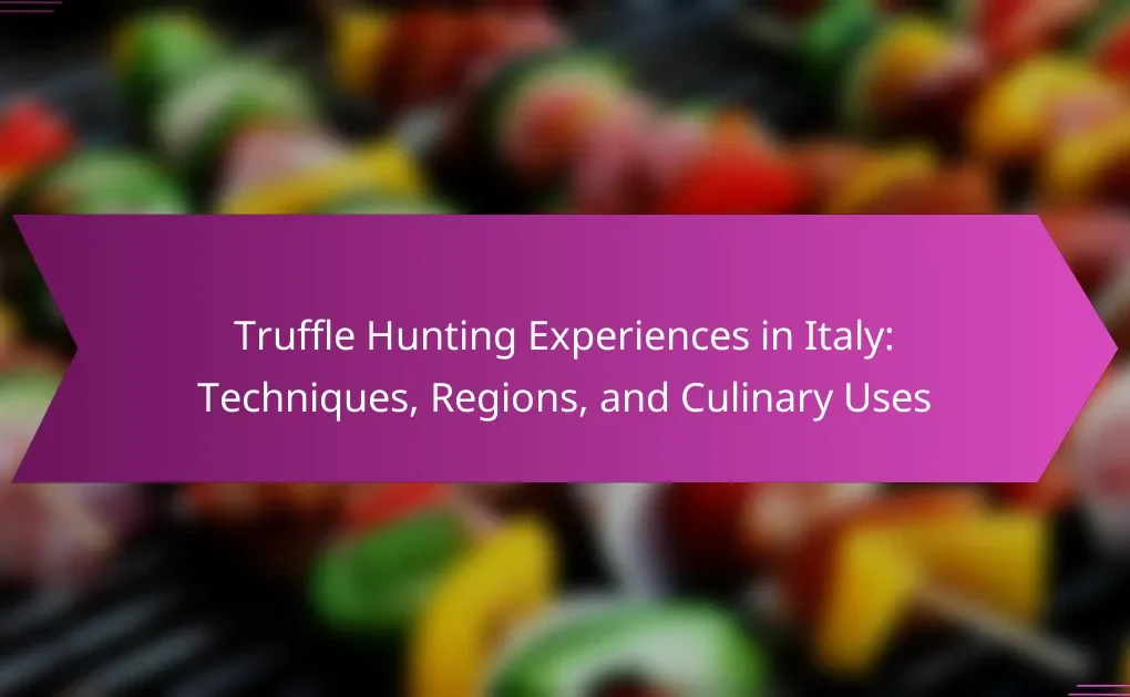 Truffle Hunting Experiences in Italy: Techniques, Regions, and Culinary Uses