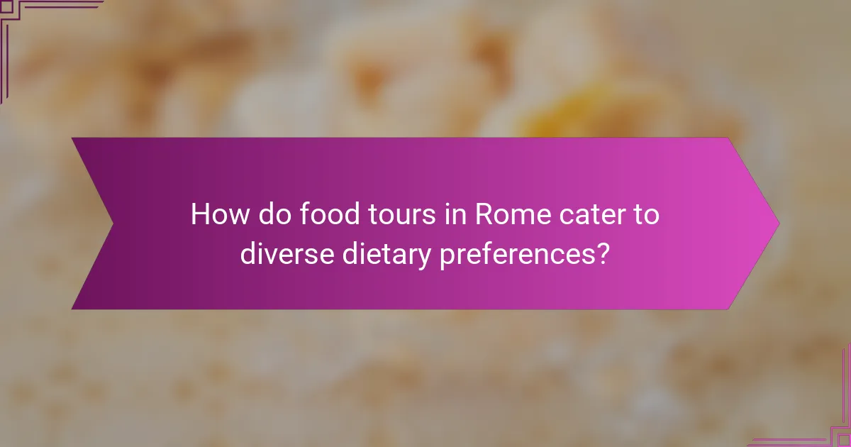 How do food tours in Rome cater to diverse dietary preferences?
