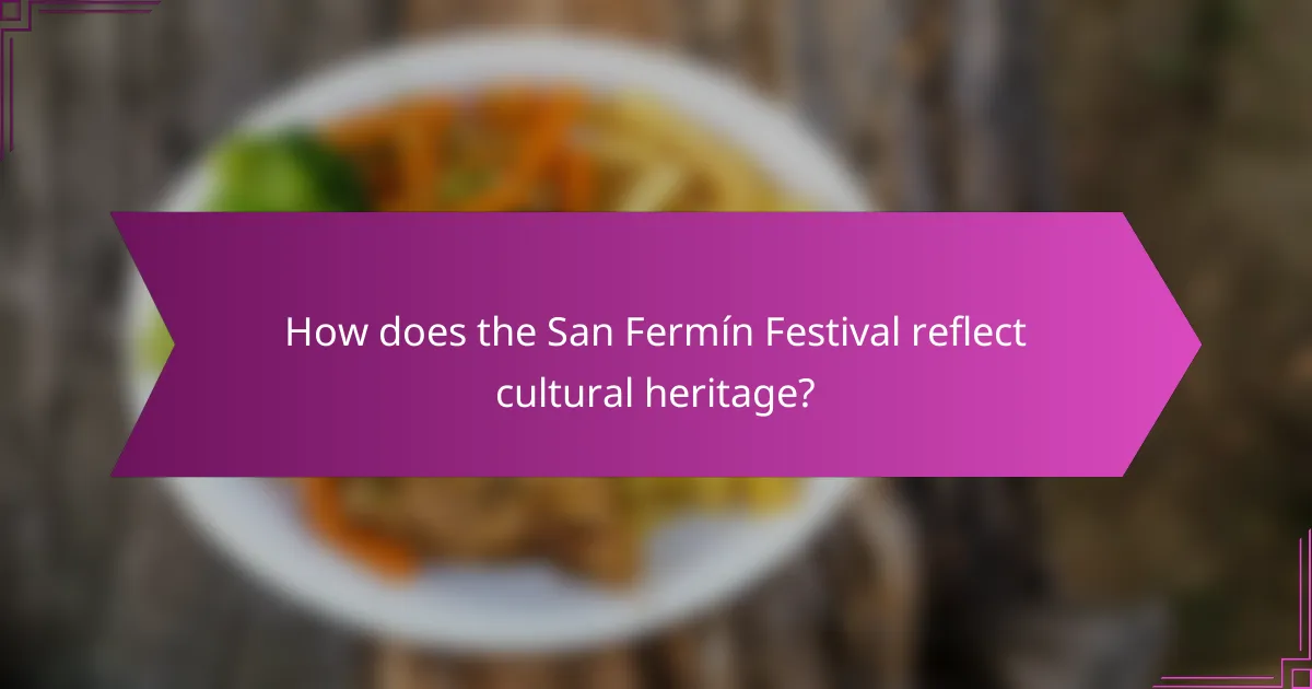 How does the San Fermín Festival reflect cultural heritage?