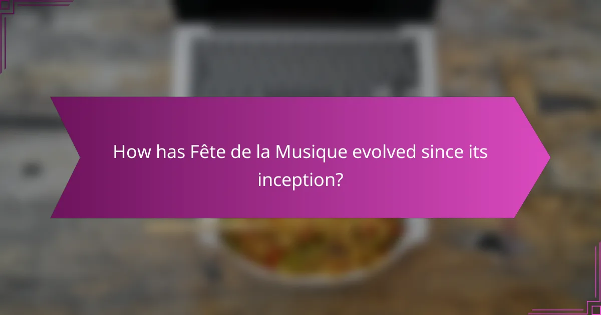 How has Fête de la Musique evolved since its inception?