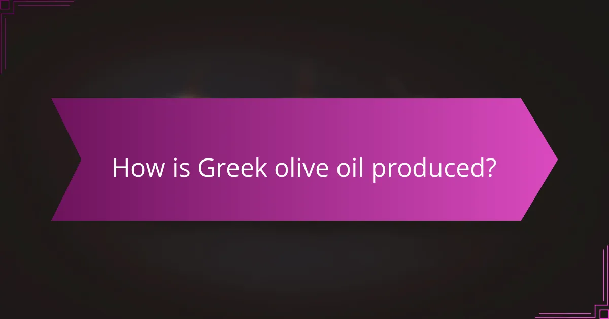 How is Greek olive oil produced?