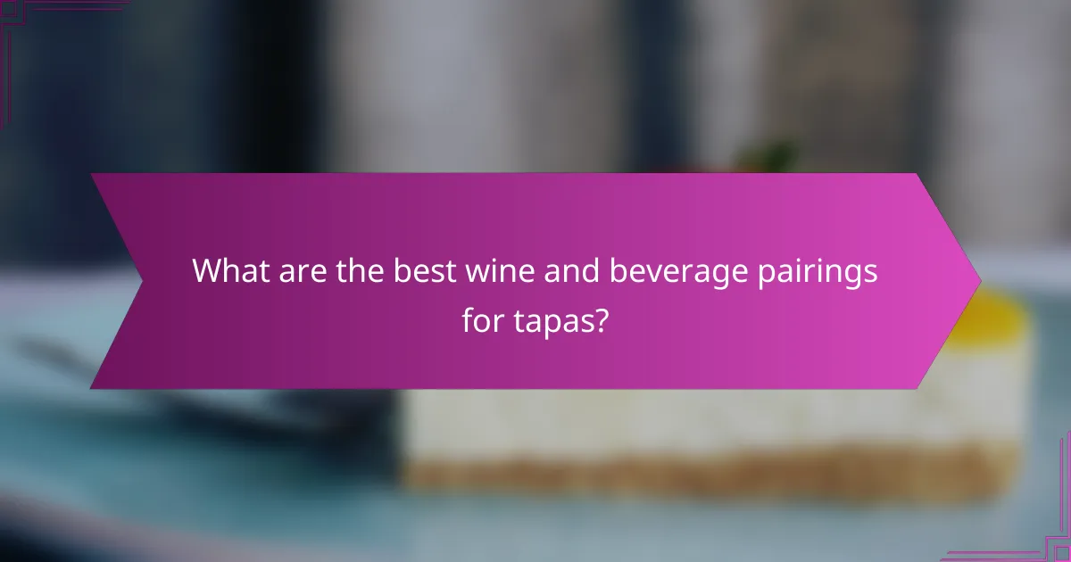 What are the best wine and beverage pairings for tapas?