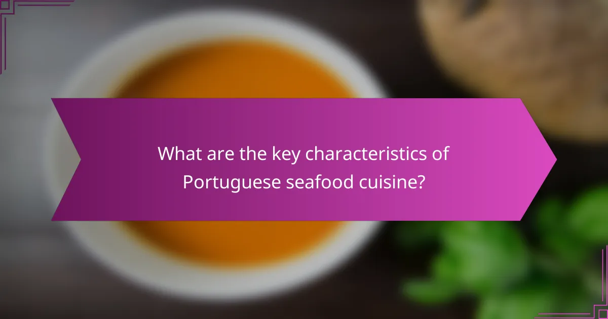 What are the key characteristics of Portuguese seafood cuisine?