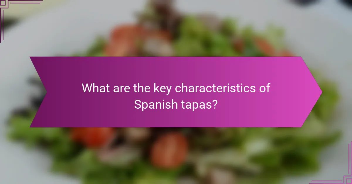 What are the key characteristics of Spanish tapas?