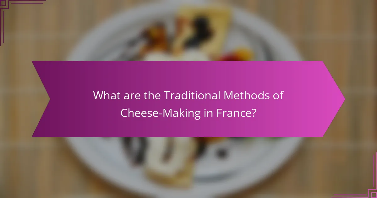 What are the Traditional Methods of Cheese-Making in France?