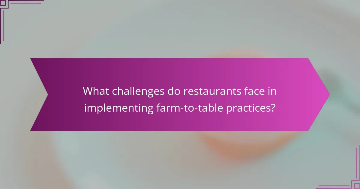 What challenges do restaurants face in implementing farm-to-table practices?