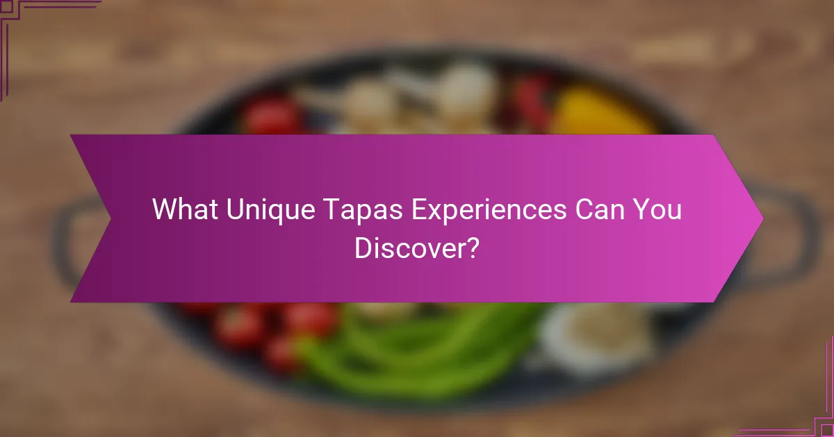 What Unique Tapas Experiences Can You Discover?
