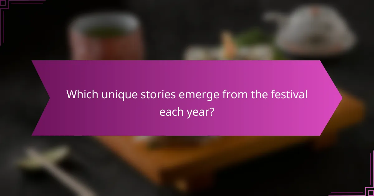 Which unique stories emerge from the festival each year?