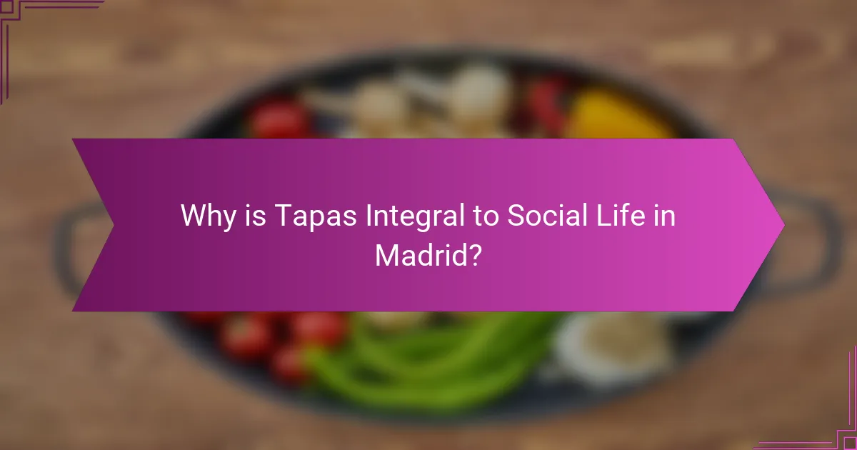 Why is Tapas Integral to Social Life in Madrid?